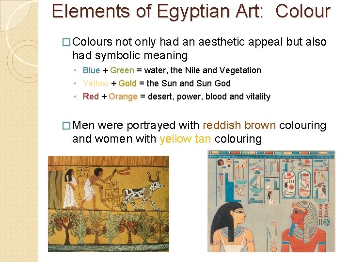 Elements of Egyptian Art: Colour � Colours not only had an aesthetic appeal but