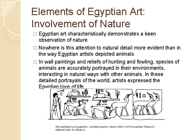 Elements of Egyptian Art: Involvement of Nature � Egyptian art characteristically demonstrates a keen