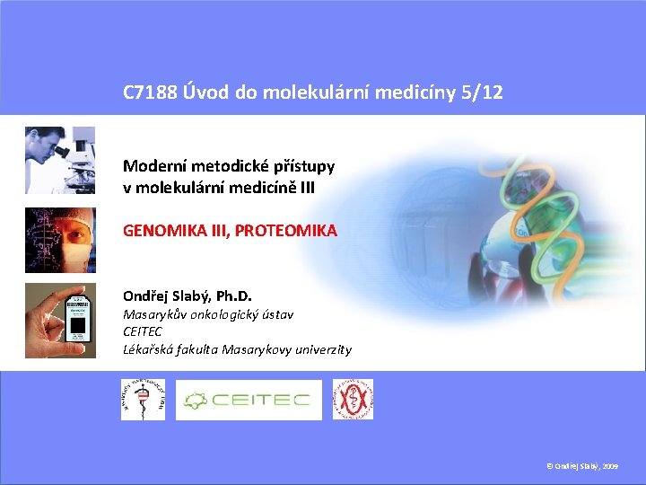 C 7188 Úvod do molekulární medicíny 5/12 Moderní metodické přístupy v molekulární medicíně III