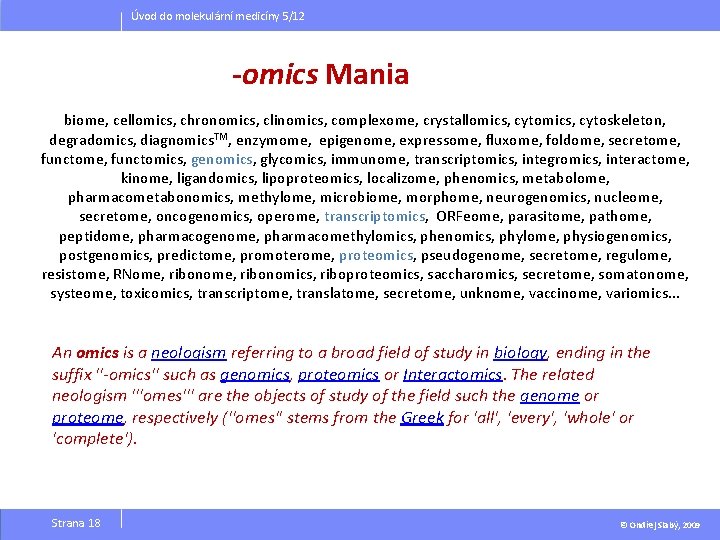 Úvod do molekulární medicíny 5/12 -omics Mania biome, cellomics, chronomics, clinomics, complexome, crystallomics, cytoskeleton,