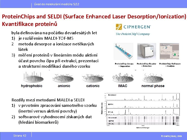Úvod do molekulární medicíny 5/12 Protein. Chips and SELDI (Surface Enhanced Laser Desorption/Ionization) Kvantifikace