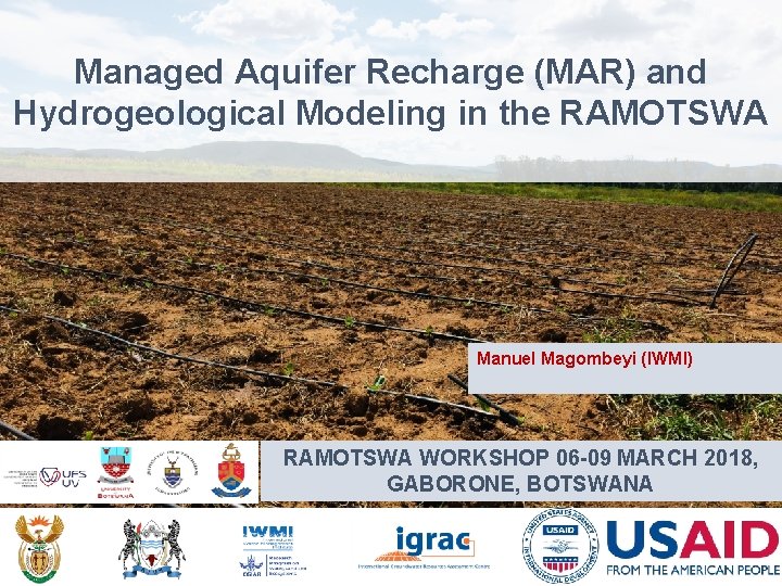 Managed Aquifer Recharge (MAR) and Hydrogeological Modeling in the RAMOTSWA Manuel Magombeyi (IWMI) RAMOTSWA