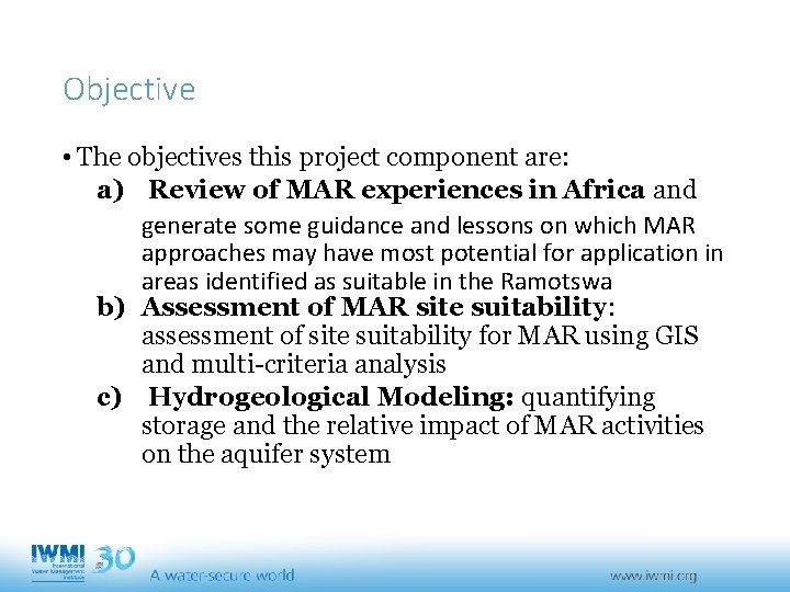 Objective • The objectives this project component are: a) Review of MAR experiences in
