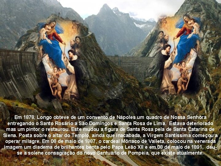 Em 1878, Longo obteve de um convento de Nápoles um quadro de Nossa Senhora Em 1878, Longo obteve de um convento de Nápoles um quadro de Nossa Senhora