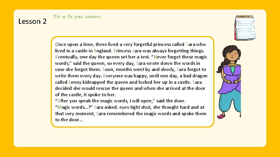 Lesson 2 Tix or fix your answers Once upon a time, there lived a