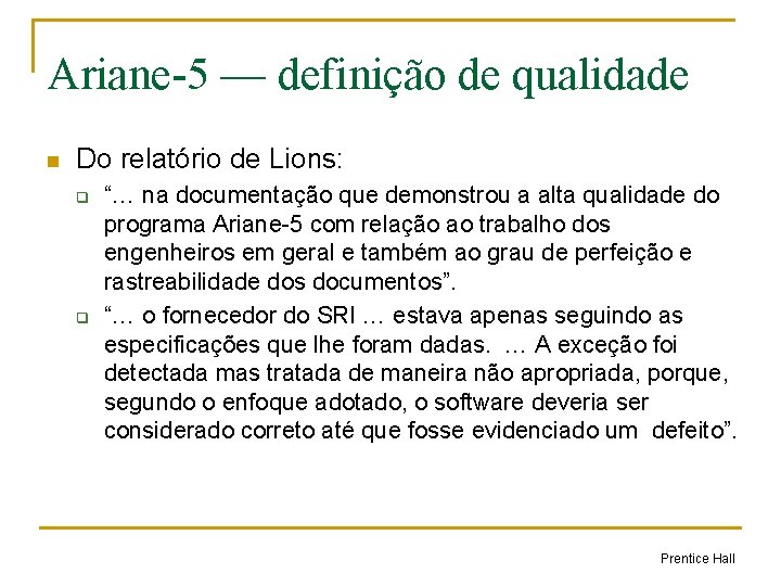 Ariane-5 — definição de qualidade n Do relatório de Lions: q q “… na