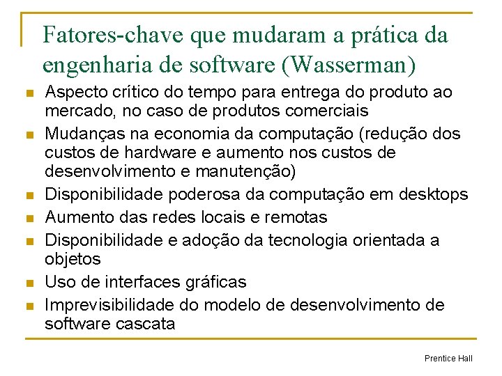 Fatores-chave que mudaram a prática da engenharia de software (Wasserman) n n n n