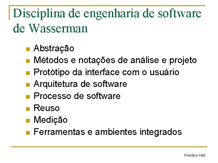 Disciplina de engenharia de software de Wasserman n n n n Abstração Métodos e