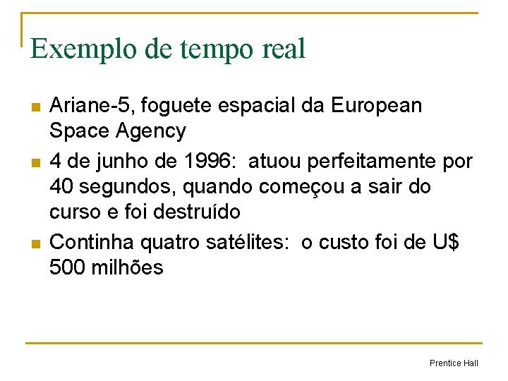 Exemplo de tempo real n n n Ariane-5, foguete espacial da European Space Agency
