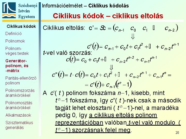 Széchenyi Információelmélet – Ciklikus kódolás István Egyetem Ciklikus kódok – ciklikus Ciklikus kódok eltolás