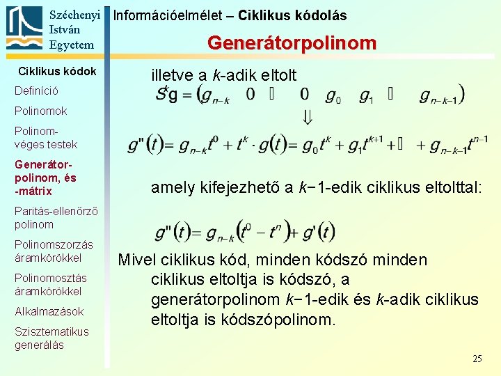 Széchenyi Információelmélet – Ciklikus kódolás István Egyetem Generátorpolinom Ciklikus kódok illetve a k-adik eltolt