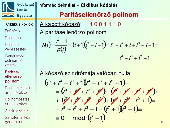 Széchenyi Információelmélet – Ciklikus kódolás István Egyetem Paritásellenőrző polinom Ciklikus kódok Definíció A kapott