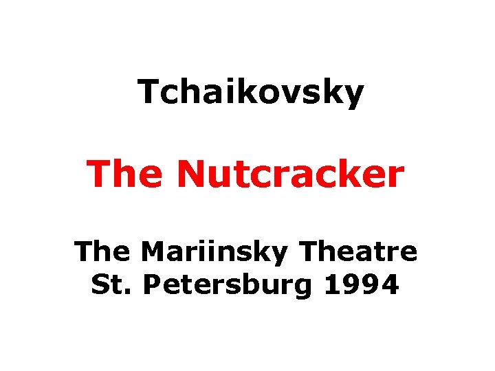 Tchaikovsky The Nutcracker The Mariinsky Theatre St. Petersburg 1994 
