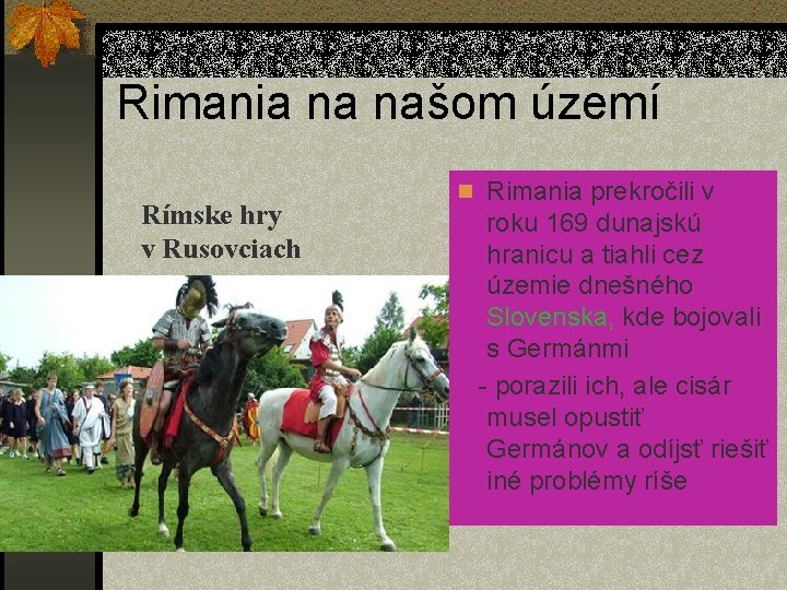 Rimania na našom území Rímske hry v Rusovciach n Rimania prekročili v roku 169