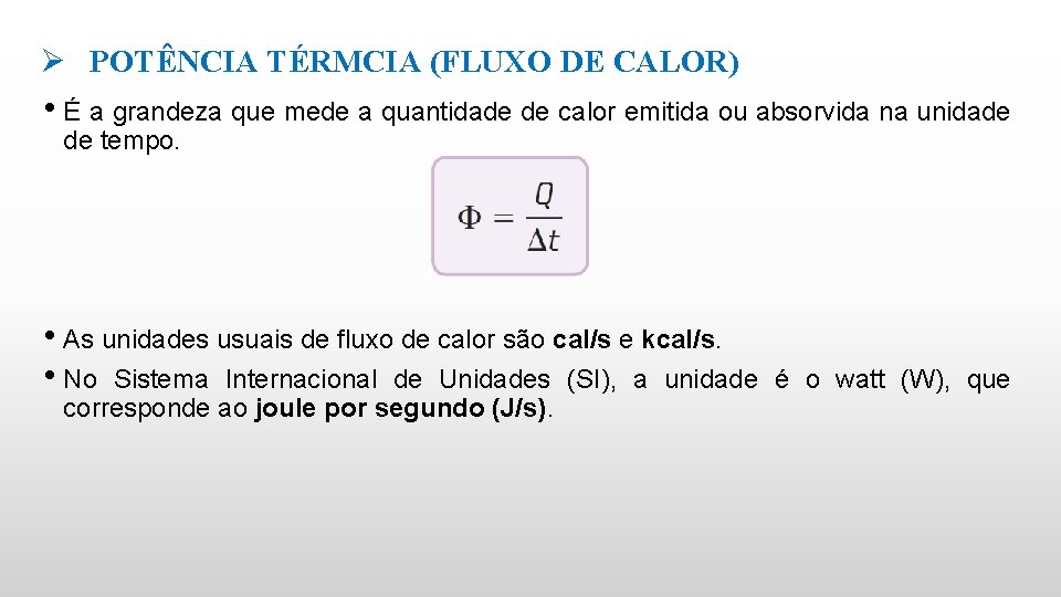 Ø POTÊNCIA TÉRMCIA (FLUXO DE CALOR) • É a grandeza que mede a quantidade