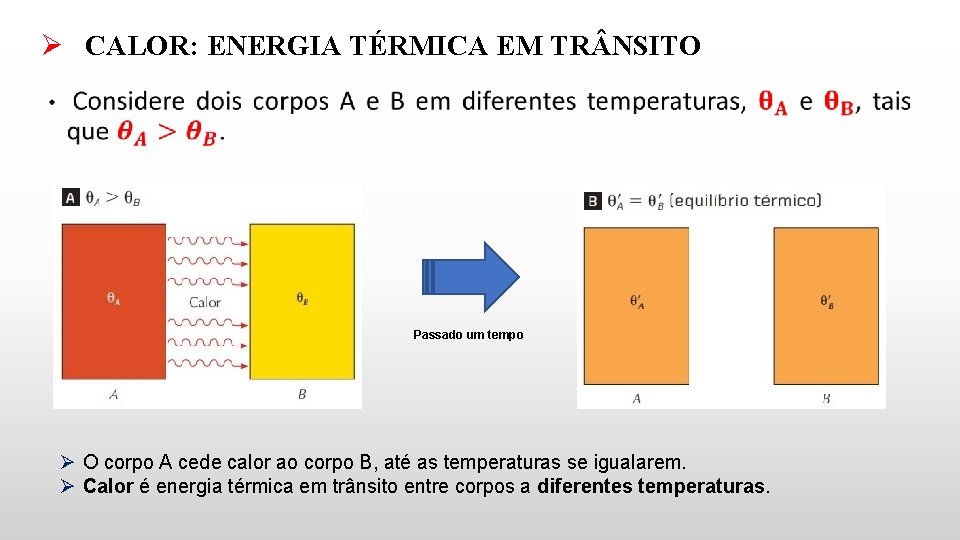 Ø CALOR: ENERGIA TÉRMICA EM TR NSITO • Passado um tempo Ø O corpo