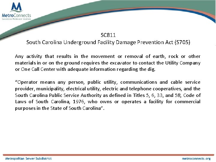 SC 811 South Carolina Underground Facility Damage Prevention Act (S 705) Any activity that