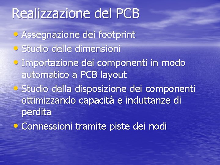 Realizzazione del PCB • Assegnazione dei footprint • Studio delle dimensioni • Importazione dei