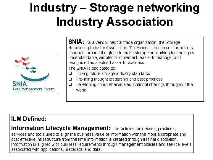 Industry – Storage networking Industry Association SNIA: As a vendor-neutral trade organization, the Storage