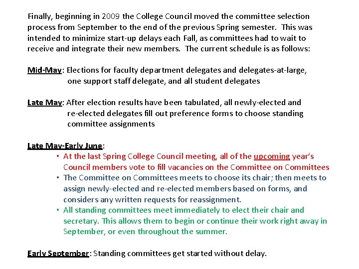 Finally, beginning in 2009 the College Council moved the committee selection process from September Finally, beginning in 2009 the College Council moved the committee selection process from September