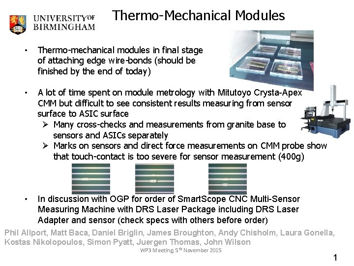 Thermo-Mechanical Modules • Thermo-mechanical modules in final stage of attaching edge wire-bonds (should be