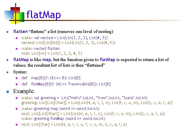 flat. Map n flatten “flattens” a list (removes one level of nesting) n n