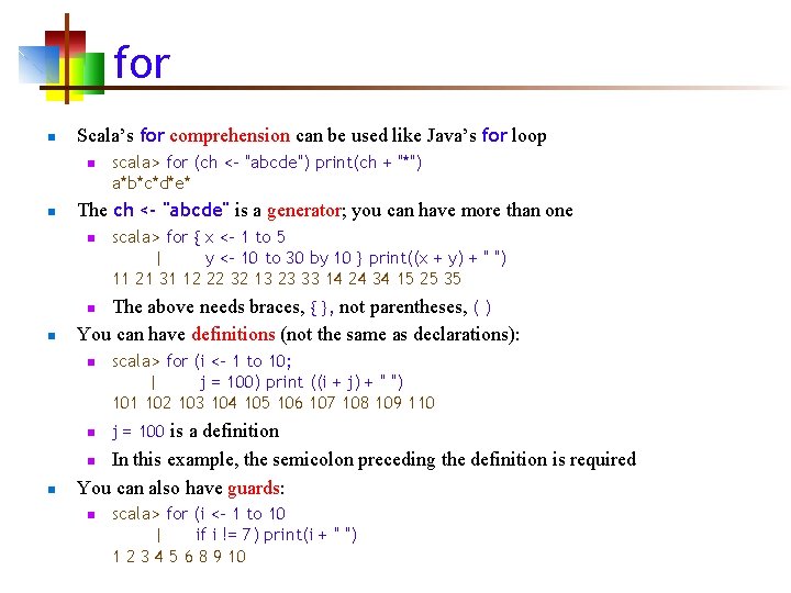 for n Scala’s for comprehension can be used like Java’s for loop n n