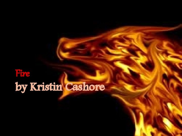 Fire by Kristin Cashore 