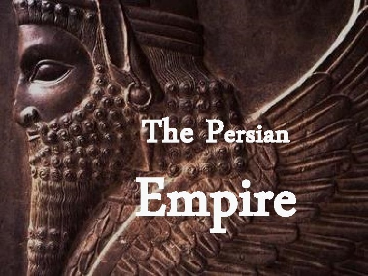 The Persian Empire 