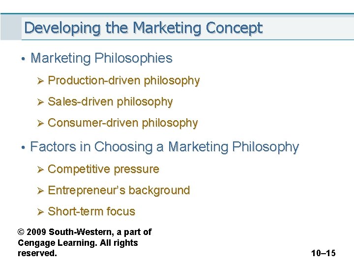 Developing the Marketing Concept • Marketing Philosophies Ø Production-driven philosophy Ø Sales-driven philosophy Ø
