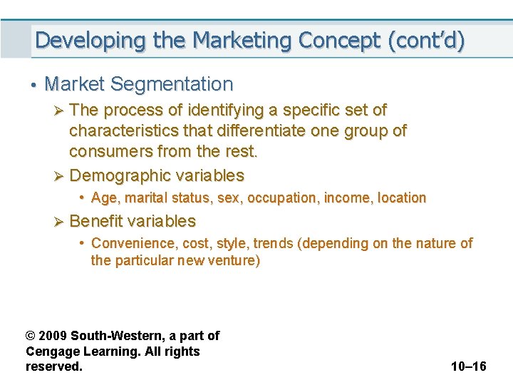 Developing the Marketing Concept (cont’d) • Market Segmentation Ø The process of identifying a