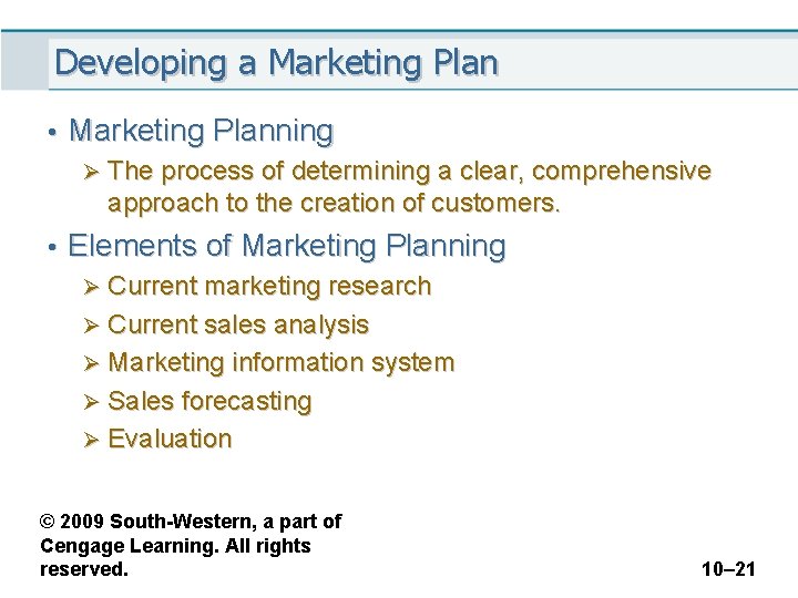 Developing a Marketing Plan • Marketing Planning Ø The process of determining a clear,