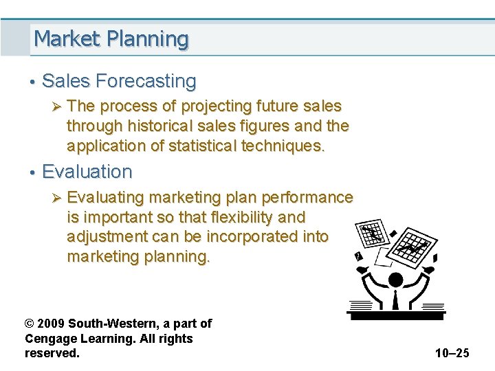 Market Planning • Sales Forecasting Ø The process of projecting future sales through historical