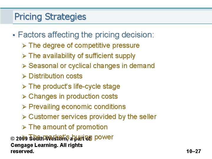 Pricing Strategies • Factors affecting the pricing decision: Ø The degree of competitive pressure