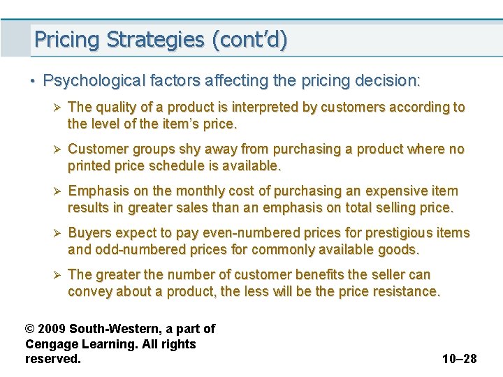 Pricing Strategies (cont’d) • Psychological factors affecting the pricing decision: Ø The quality of