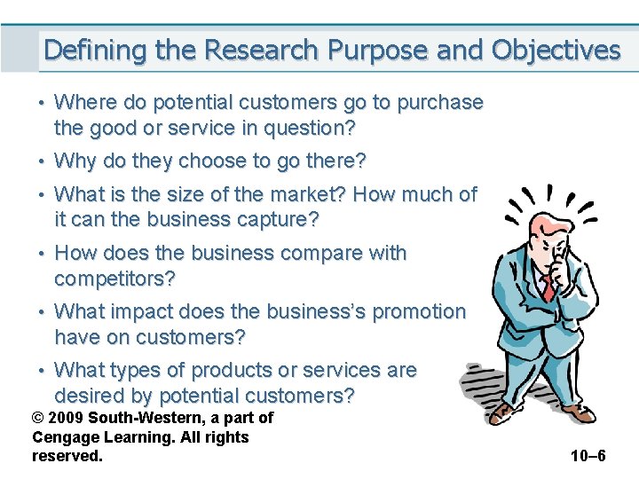 Defining the Research Purpose and Objectives • Where do potential customers go to purchase