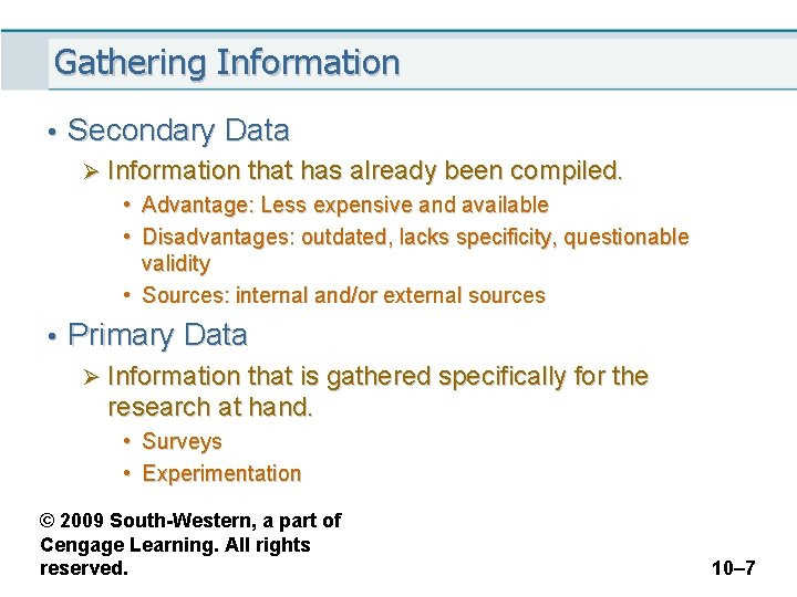 Gathering Information • Secondary Data Ø Information that has already been compiled. • Advantage: