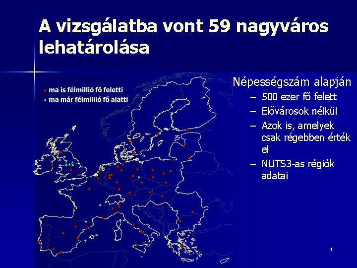 A vizsgálatba vont 59 nagyváros lehatárolása Népességszám alapján – – – 500 ezer fő