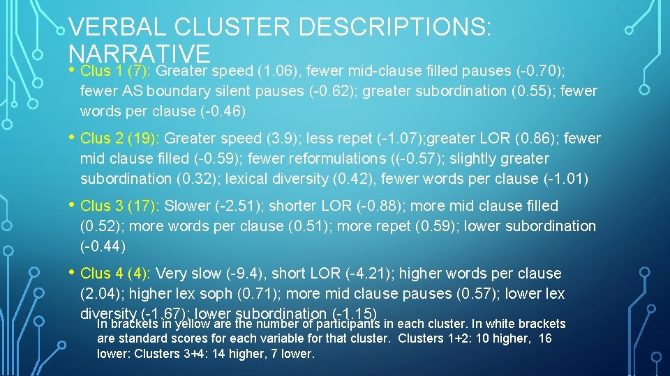 VERBAL CLUSTER DESCRIPTIONS: NARRATIVE • Clus 1 (7): Greater speed (1. 06), fewer mid-clause VERBAL CLUSTER DESCRIPTIONS: NARRATIVE • Clus 1 (7): Greater speed (1. 06), fewer mid-clause