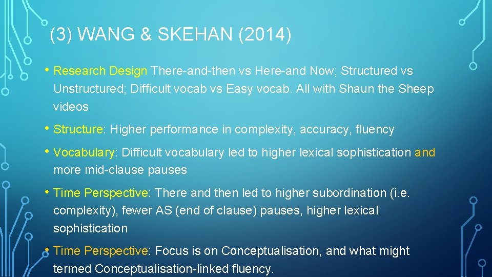 (3) WANG & SKEHAN (2014) • Research Design There-and-then vs Here-and Now; Structured vs (3) WANG & SKEHAN (2014) • Research Design There-and-then vs Here-and Now; Structured vs