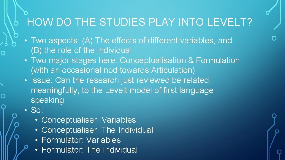 HOW DO THE STUDIES PLAY INTO LEVELT? • Two aspects: (A) The effects of HOW DO THE STUDIES PLAY INTO LEVELT? • Two aspects: (A) The effects of