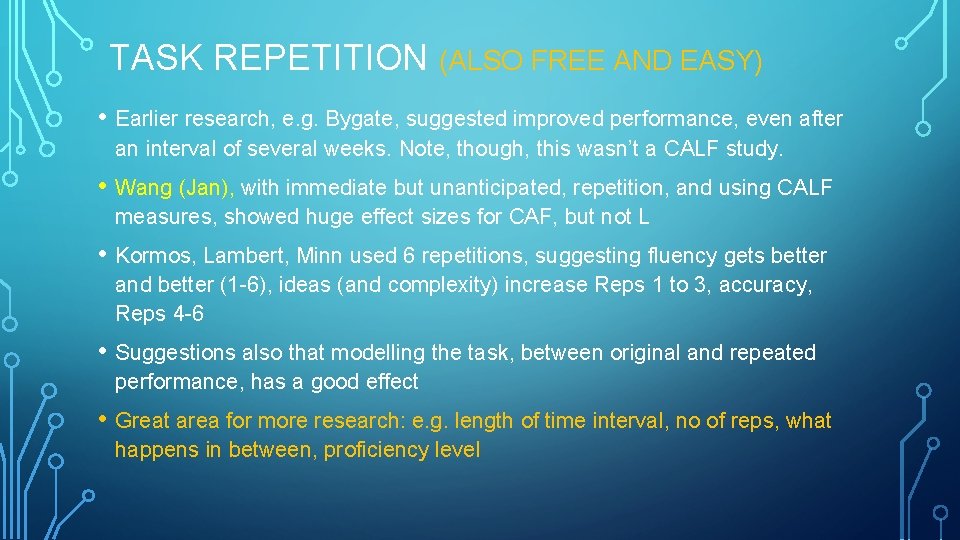 TASK REPETITION (ALSO FREE AND EASY) • Earlier research, e. g. Bygate, suggested improved TASK REPETITION (ALSO FREE AND EASY) • Earlier research, e. g. Bygate, suggested improved
