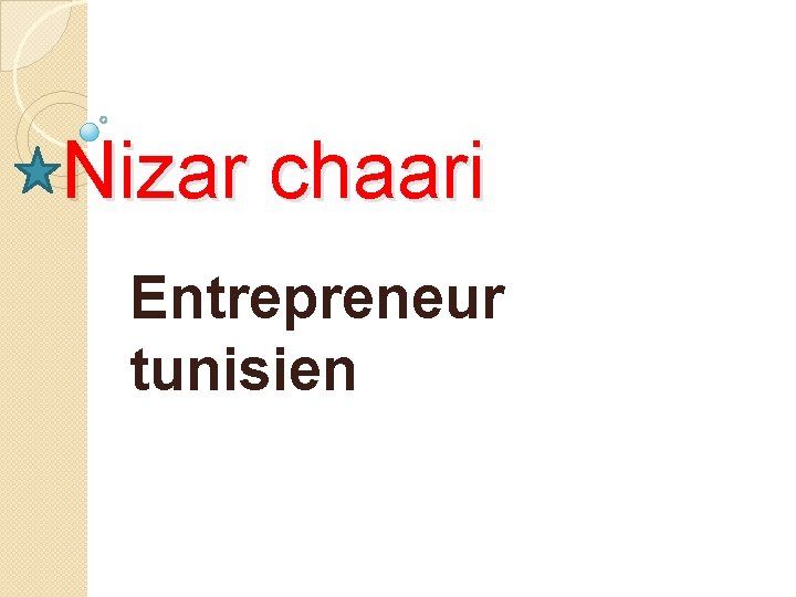Nizar chaari Entrepreneur tunisien 