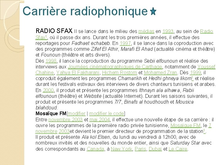 Carrière radiophonique RADIO SFAX Il se lance dans le milieu des médias en 1993,