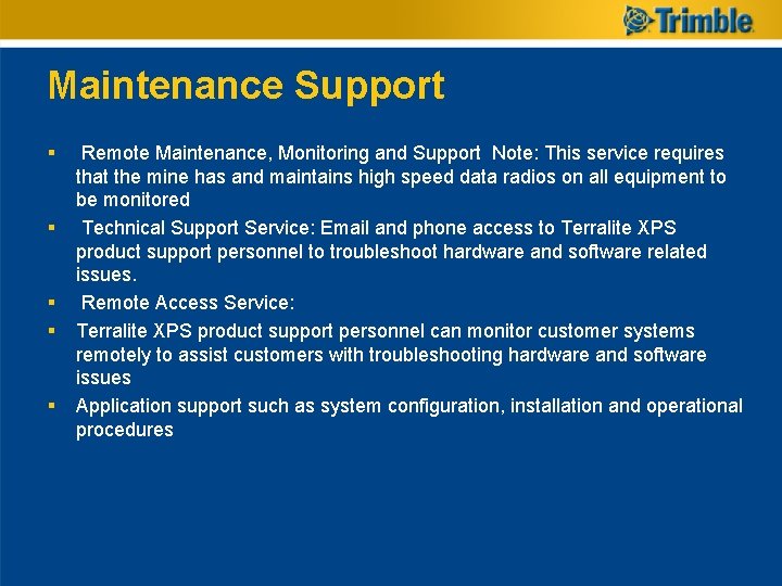 Maintenance Support § § § Remote Maintenance, Monitoring and Support Note: This service requires