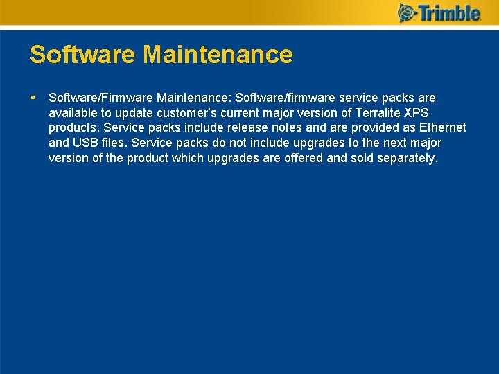 Software Maintenance § Software/Firmware Maintenance: Software/firmware service packs are available to update customer’s current