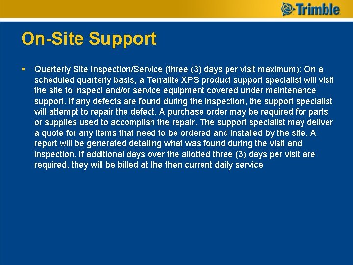 On-Site Support § Quarterly Site Inspection/Service (three (3) days per visit maximum): On a