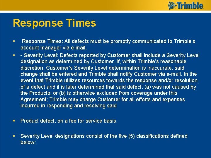 Response Times § § Response Times: All defects must be promptly communicated to Trimble’s