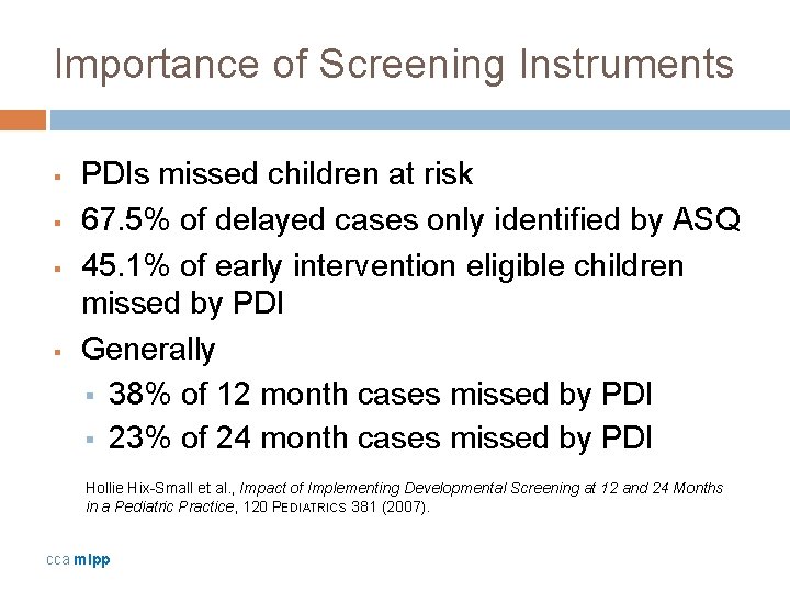 Importance of Screening Instruments § § PDIs missed children at risk 67. 5% of