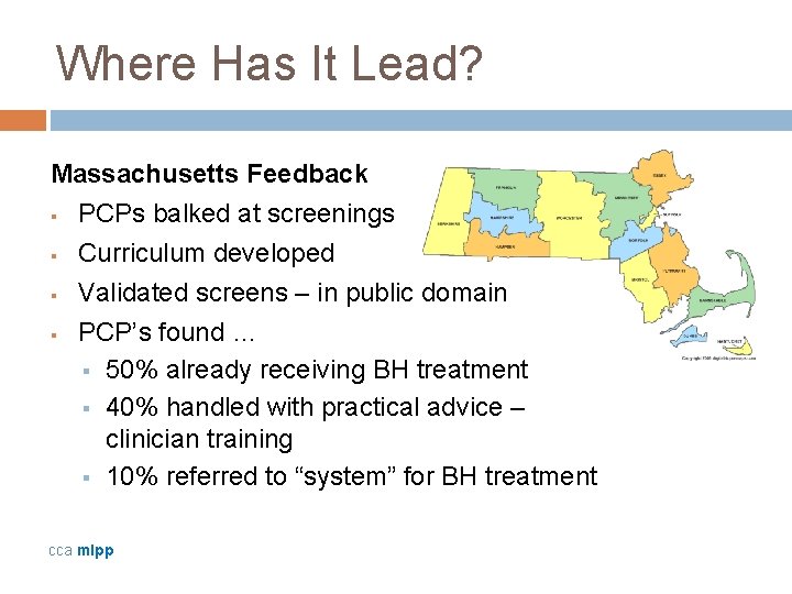 Where Has It Lead? Massachusetts Feedback § PCPs balked at screenings § Curriculum developed